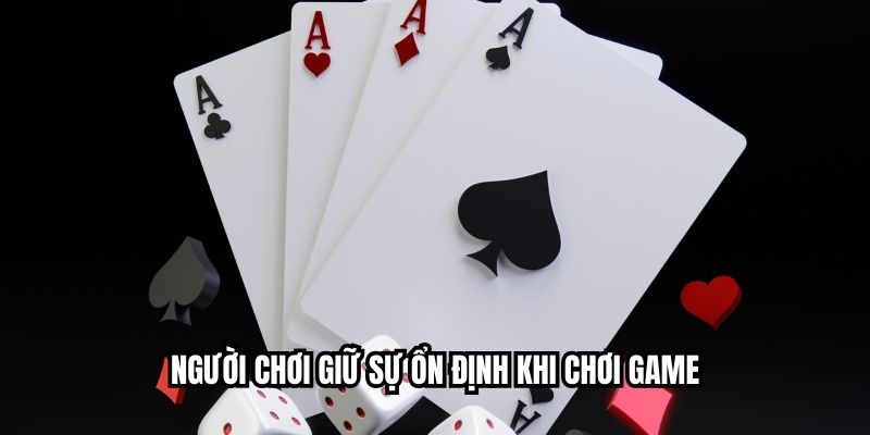 Người chơi giữ sự ổn định khi chơi game
