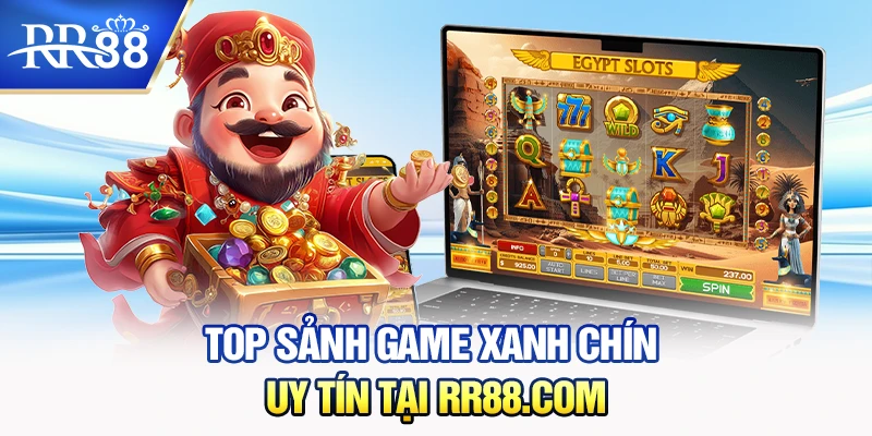 Top sảnh game xanh chín uy tín tại RR88.COM